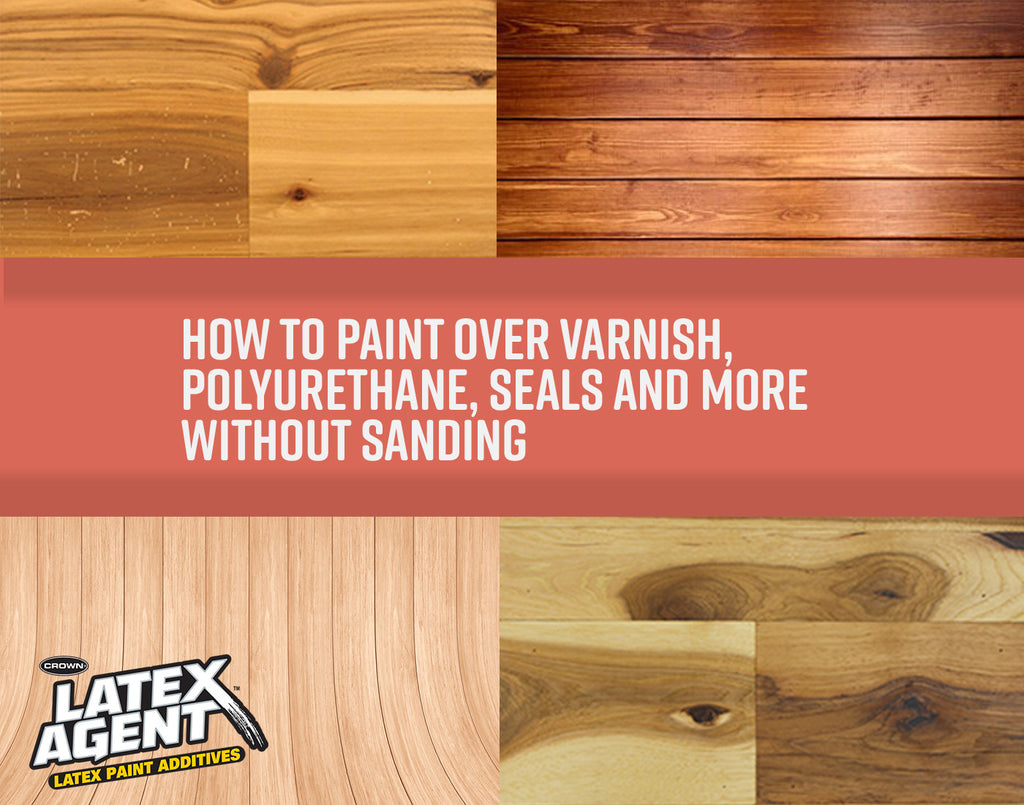 How to Paint Over Varnish Polyurethane Seals and More Without