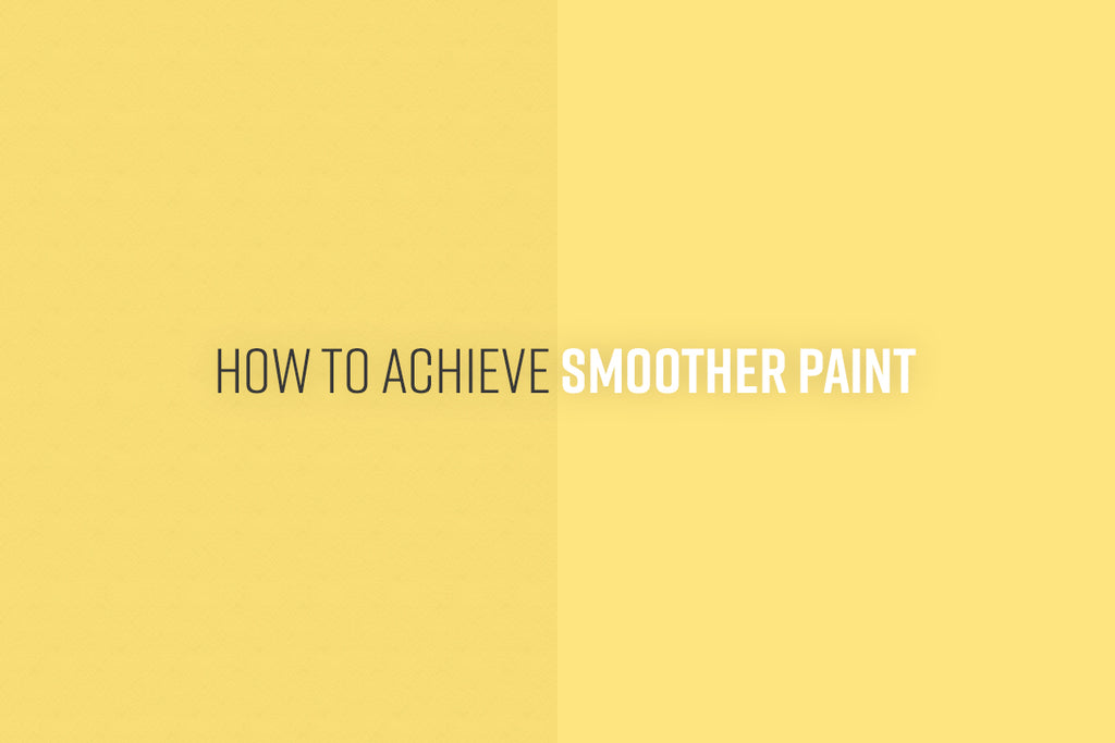 How To Achieve Smoother Paint